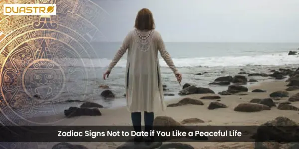 Zodiac Signs Not to Date if You Like a Peaceful Life